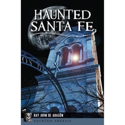 Arcadia Publishing Haunted Santa Fe History Book