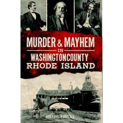 Arcadia Publishing Murder & Mayhem In Washington County Rhode Island History Book