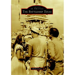 Arcadia Publishing The Battleship Texas History Book