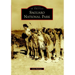 Arcadia Publishing Saguaro National Park History Book