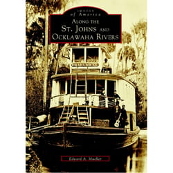 Arcadia Publishing Along the St. Johns and Ocklawaha Rivers History Book