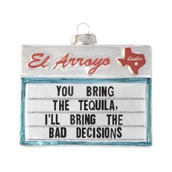 El Arroyo Multi-Colored You Bring The Tequila I'll Bring The Bad Decisions Ornament