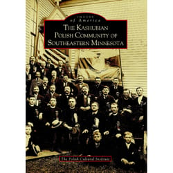 Arcadia Publishing The Kashubian Polish Community of Southeastern Minnesota History Book