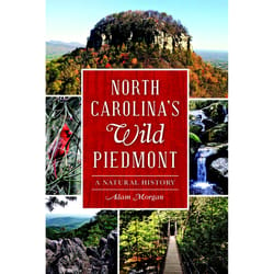 Arcadia Publishing North Carolina's Wild Piedmont History Book