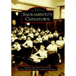 Arcadia Publishing Sacramento's Chinatown History Book