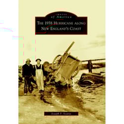 Arcadia Publishing The 1938 Hurricane along New England's Coast History Book