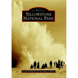 Arcadia Publishing Yellowstone National Park History Book