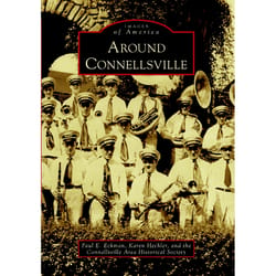 Arcadia Publishing Around Connellsville History Book