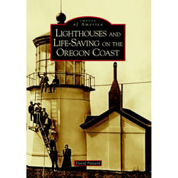 Arcadia Publishing Lighthouses and Lifesaving On The Oregon Coast History Book