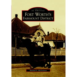 Arcadia Publishing Fort Worth's Fairmount District History Book