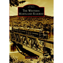 Arcadia Publishing The Western Maryland Railway History Book