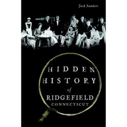 Arcadia Publishing Hidden History of Ridgefield Connecticut History Book