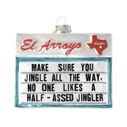 El Arroyo Multi-Colored Make Sure You Jingle All The Way, No One Likes Ornament