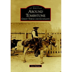 Arcadia Publishing Around Tombstone History Book