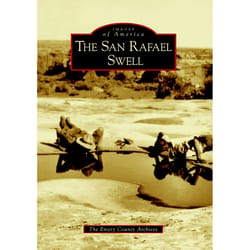 Arcadia Publishing The San Rafael Swell History Book