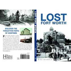 Arcadia Publishing Lost Fort Worth History Book