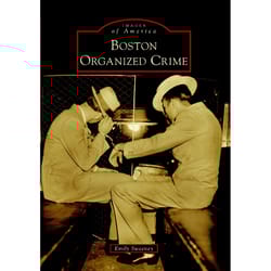 Arcadia Publishing Boston Organized Crime History Book