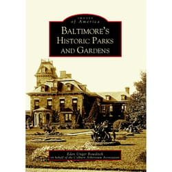 Arcadia Publishing Baltimore's Historic Parks & Gardens History Book