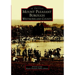 Arcadia Publishing Mount Pleasant Borough Westmoreland County History Book