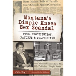 Arcadia Publishing Montana's Dimple Knees Sex Scandal History Book