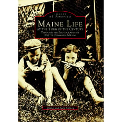 Arcadia Publishing Maine Life at the Turn of the Century History Book