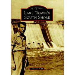 Arcadia Publishing Lake Travis's South Shore History Book