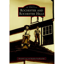 Arcadia Publishing Rochester and Rochester Hills History Book