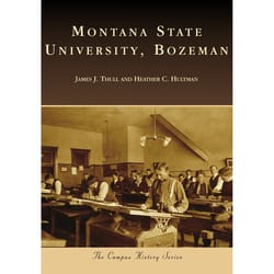 Arcadia Publishing Montana State University Bozeman History Book