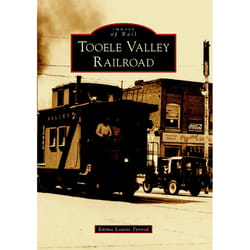 Arcadia Publishing Tooele Valley Railroad History Book