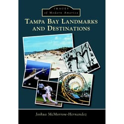 Arcadia Publishing Tampa Bay Landmarks and Destinations History Book