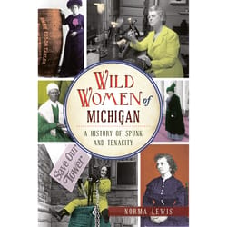 Arcadia Publishing Wild Women of Michigan History Book