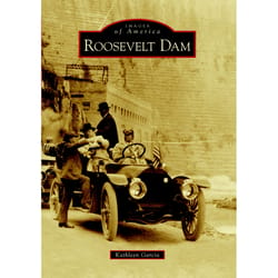 Arcadia Publishing Roosevelt Dam History Book