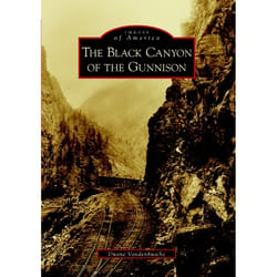 Arcadia Publishing The Black Canyon of the Gunnison History Book