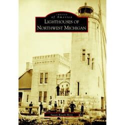 Arcadia Publishing Lighthouses of Northwest Michigan History Book