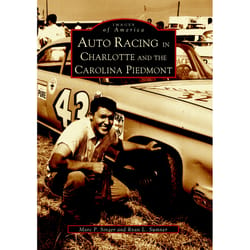 Arcadia Publishing Auto Racing In Charlotte And The Carolina Piedmont History Book