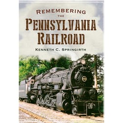 Arcadia Publishing Remembering the Pennsylvania Railroad History Book