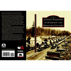 Arcadia Publishing Logging Railroads of Humboldt and Mendocino Counties History Book