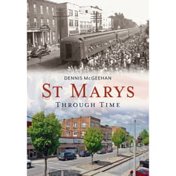 Arcadia Publishing St. Marys Through Time History Book