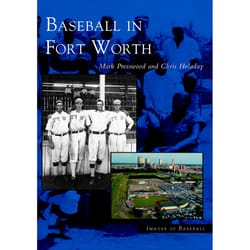 Arcadia Publishing Baseball In Fort Worth History Book