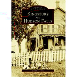 Arcadia Publishing Kingsbury And Hudson Falls History Book