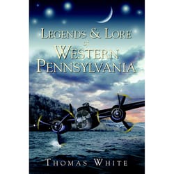 Arcadia Publishing Legends & Lore of Western Pennsylvania History Book