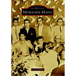 Arcadia Publishing Milwaukee Mafia History Book