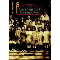Arcadia Publishing Sacramento's Southside Park History Book