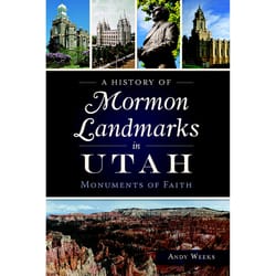 Arcadia Publishing A History of Mormon Landmarks in Utah History Book