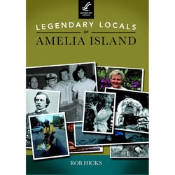 Arcadia Publishing Legendary Locals of Amelia Island History Book