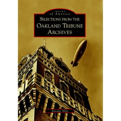 Arcadia Publishing Selections From The Oakland Tribune Archives History Book