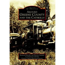 Arcadia Publishing Around Greene County and the Catskills History Book