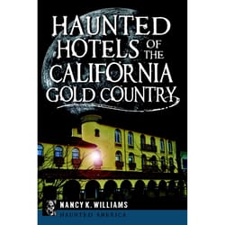 Arcadia Publishing Haunted Hotels of the California Gold Country History Book