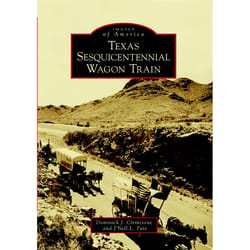 Arcadia Publishing Texas Sesquicentennial Wagon Train History Book