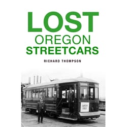 Arcadia Publishing Lost Oregon Streetcars History Book